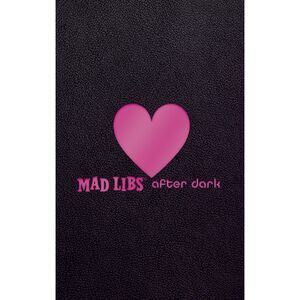 Mad Libs After Dark: World's Greatest Word Game -- Mad Libs